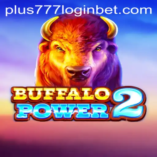 BuffaloPower2 and Plus777: Exploring the Thrills and Strategies