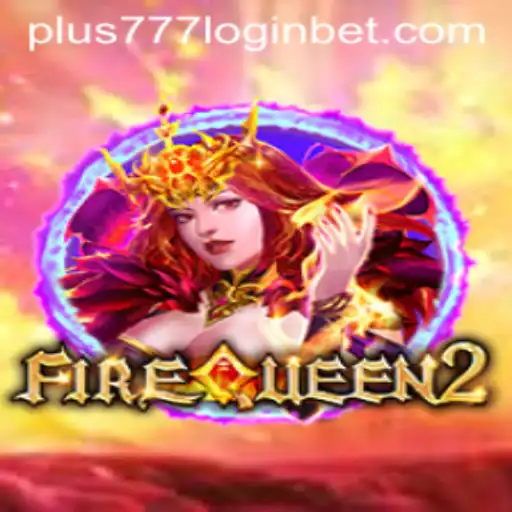 Exploring the Exciting World of FireQueen2 and Plus777 Login