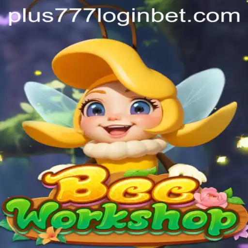 Discover the World of BeeWorkshop and Explore with Plus777 Login