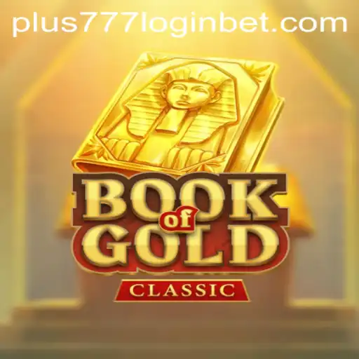 Exploring the Exciting World of BookOfGoldClassic and the Impact of Plus777 Login