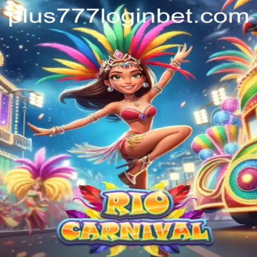 Discover the Vibrant World of RioCarnival and Your Guide to Plus777 Login