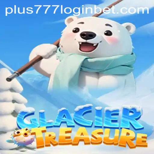 Unveiling the Intricacies of GlacierTreasure and the Plus777 Login Advantage