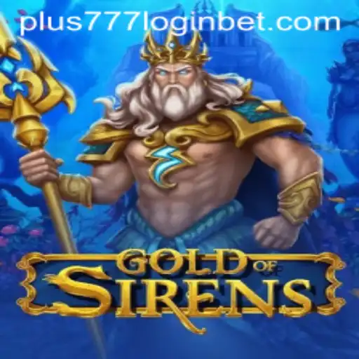 Exploring the Enchanting World of GoldofSirens: Your Guide to Plus777 Login and Gameplay