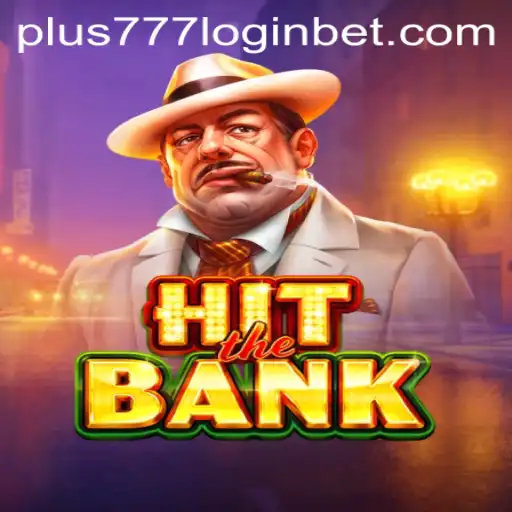 HitTheBank Game and plus777 login: Unlocking Exciting Adventures