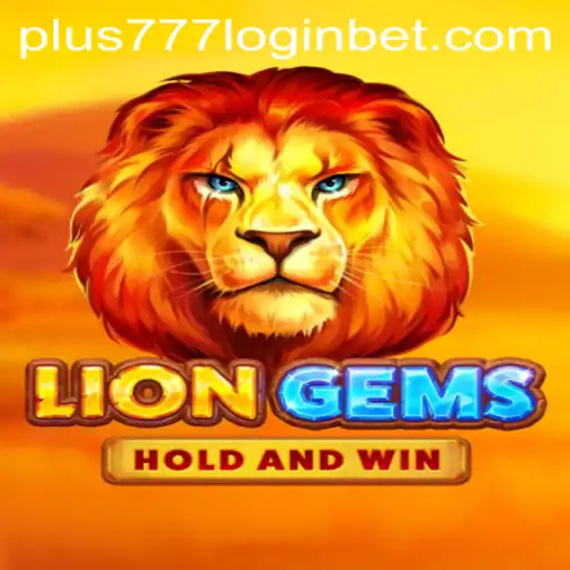 Exploring the Exciting World of LionGems and Plus777 Login