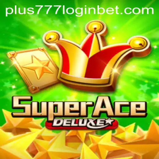 SuperAceDeluxe: A Thrilling Gaming Experience with plus777 Login