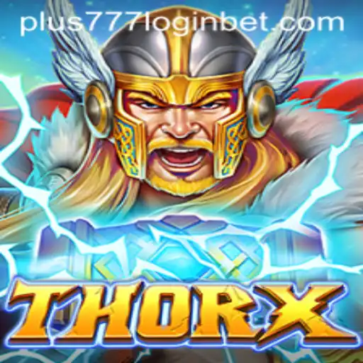 Exploring the Dynamic World of ThorX and Navigating Plus777 Login